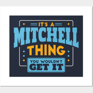 It's a Mitchell Thing, You Wouldn't Get It // Mitchell Family Last Name Posters and Art